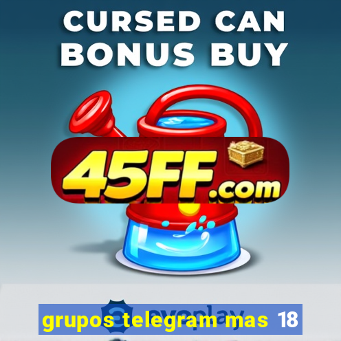 grupos telegram mas 18